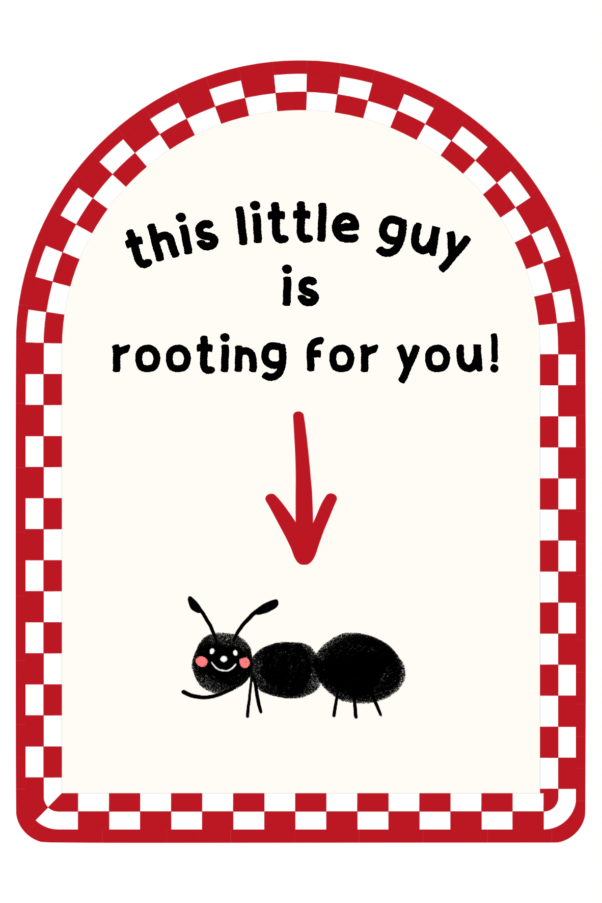 this little guy is rooting for you