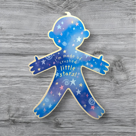 I’m made of Crushed Stars Sticker