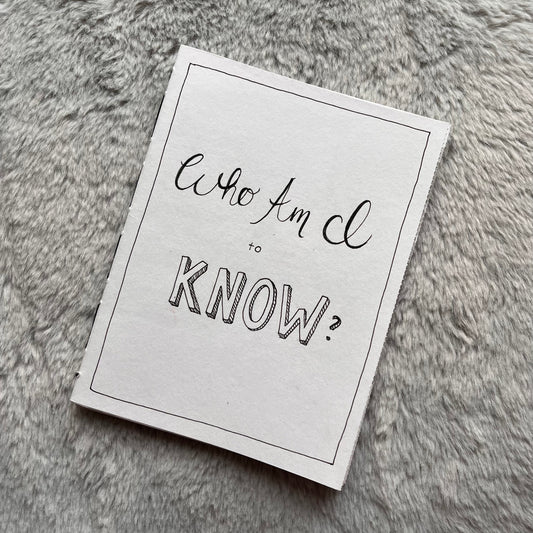who am i to know?